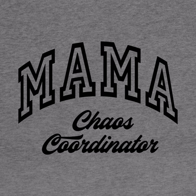 MAMA Choas Coordinator New Mom Boys Mom Girls Mommy by SilverLake